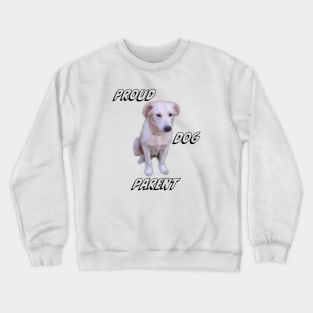 Proud dog parent Crewneck Sweatshirt